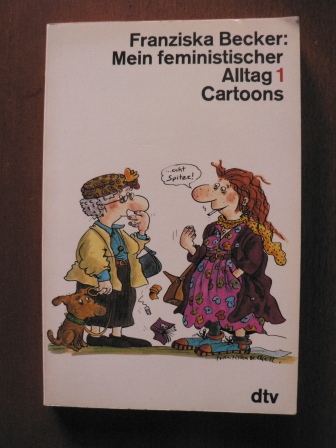 Becker, Franziska  Mein feministischer Alltag 1. Cartoons 