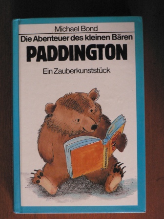 Michael Bond/Peggy Fortnum (Illustr.)  Die Abenteuer des kleinen Bären Paddington: Ein Zauberkunststück 