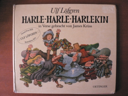 Ulf Löfgren (Illustr.)/James Krüss (Verse)  Harle-Harle-Harlekin. Ein Bilderbuch von Ulf Löfgren, in deutsche Verse gebracht von JAMES KRÜSS. 