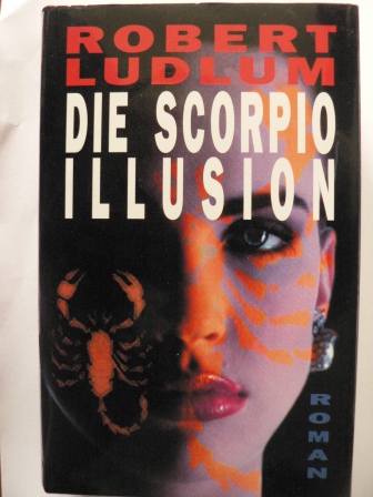 Robert Ludlum/Hans Heinrich Wellmann (Übersetz.)  Die Scorpio Illusion 