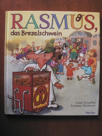 Scheffler, Ursel/Röckener, Andreas (Illustr.)  Rasmus, das Brezelschwein 