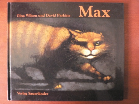 Wilson, Gina/Inhauser, Rolf (Übersetz.)/Parkins, David (Illustr.)  Max (Originaltitel: Prowlpuss) 
