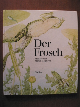 Ries Moonen/Martin Hogeweg/Christa Weller (Übersetz.)  Der Frosch 