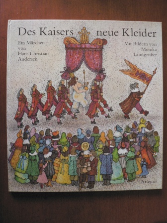Hans Christian Andersen/Monika Laimgruber (Illustr.)  Des Kaisers neue Kleider. Ein Märchen von Hans Christian Andersen 