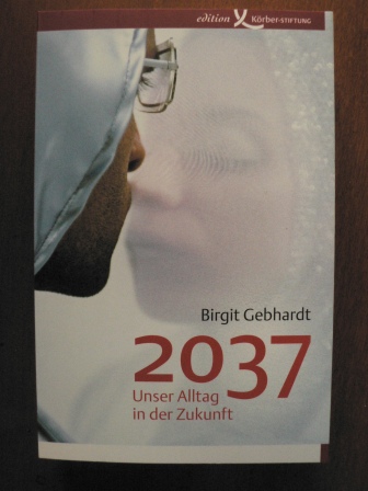 Gebhardt, Birgit  2037 - Unser Alltag in der Zukunft 