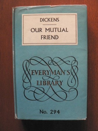 Charles Dickens  Our Mutual Friend (Everyman`s Library No. 294) 