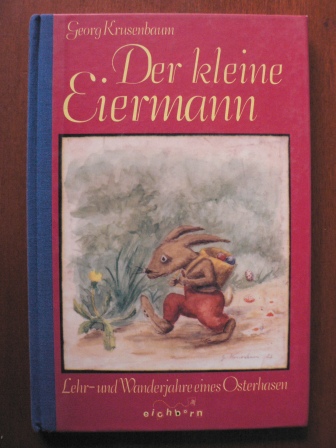 Krusenbaum, Georg  Der kleine Eiermann - Lehr- und Wanderjahre eines Osterhasen 