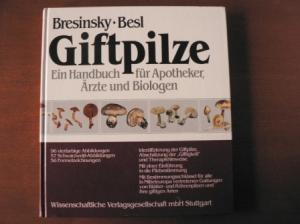Bresinsky, Andreas / Besl, Helmut  GIFTPILZE. Ein Handbuch für Apotheker, Ärzte und Biologen. 