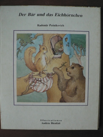 Radomir Putnikovich/Andrée  Bienfait  (Illustr.)  Der Bär und das Eichhörnchen 