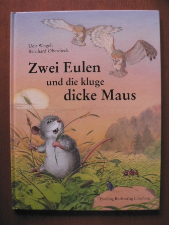 Weigelt, Udo/Oberdieck, Bernhard (Illustr.)  Zwei Eulen und die kluge dicke Maus 
