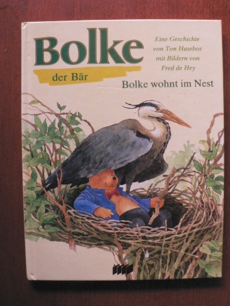 Ton Hasebos/Fred de Hey (Illustr.)/Gertrud Völlering (Übersetz.)  Bolke, der Bär: Bolke wohnt im Nest 