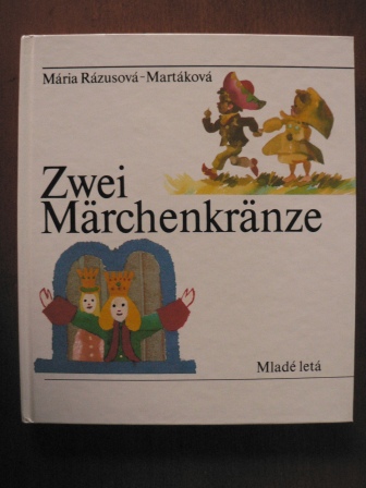 Mária Rázusová-Martáková/Eliska Jelínková (Übersetz.)/Stefan Cpin & Alojz Klimo (Illustr.)  Zwei Märchenkränze 