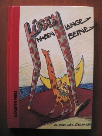 Schweizer, Marion/Wilharm, Sabine (Illustr.)  Lügen haben lange Beine und andere wahre Geschichten 