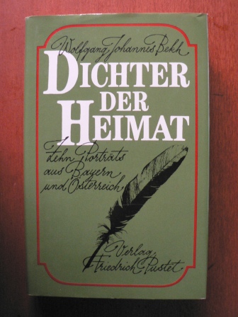Bekh, Wolfgang J  Dichter der Heimat. Zehn Porträts aus Bayern und Österreich 