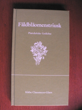 Käthe Clausmeyer-Glaen  Fäldbläomenstriusk. Plattduitske Gedichte (signiert) 
