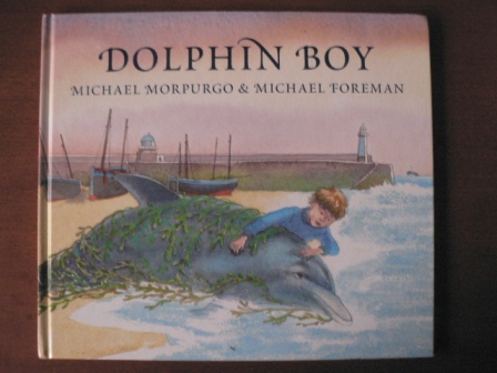 Michael Morpurgo/Michael Foreman  Dolphin Boy 