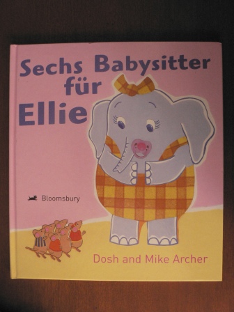 Archer, Dosh/Archer, Mike/Schmalz, Monika (Übersetz.)  Sechs Babysitter für Ellie 