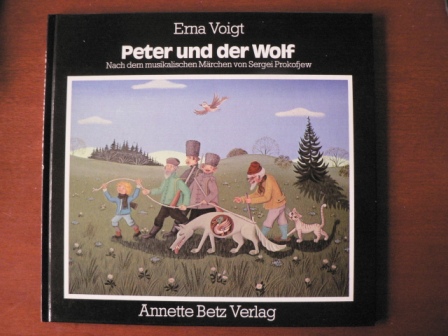 Erna Voigt  Peter und der Wolf. Nach dem musikalischen Märchen von Sergei Prokofjew 