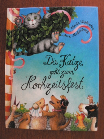 Wißkirchen, Christa/Mußenbrock, Anne (Illustr.)  Die Katze geht zum Hochzeitsfest 