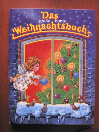 Marc Heinrich (Text)/Helga R. Roßmeisl (Illustr.)  Das große, bunte Weihnachtsbuch 
