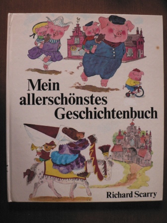 Richard Scarry/Annemarie v. Hill & Klaus Müller-Crepon (Übersetz.)  Mein allerschönstes Geschichtenbuch 