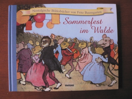 Fritz Baumgarten (Illustr.)/Anonymous (Verse)  Nostalgische Bilderbücher von Fritz Baumgarten:  Sommerfest im Walde 