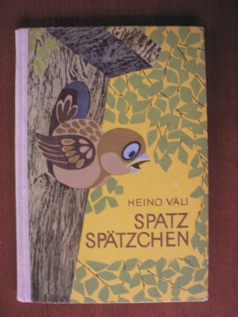 Valli Hurt (Illustr.)/Helga Viira (Übersetz.)/Heino Väli  Spatz-Spätzchen 