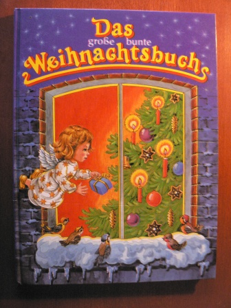 Marc Heinrich (Text)/Helga R. Roßmeisl (Illustr.)  Das große, bunte Weihnachtsbuch 