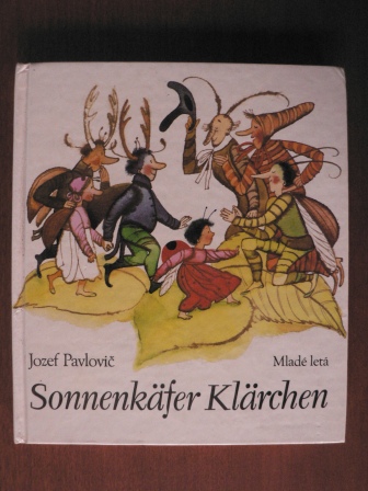Jozef Pavlovic/Eliska Jelínková (Übersetz.)/Lùba Koncekovà-Veselá (Illustr.)  Sonnenkäfer Klärchen 