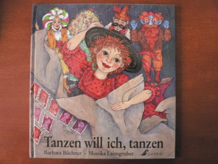 Büchner, Barbara/Laimgruber, Monika (Illustr.)  Tanzen will ich, tanzen 