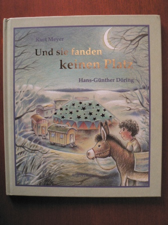 Meyer, Kurt/Döring, Hans-Günther (Illustr.)  Und sie fanden keinen Platz. Die Weihnachtsgeschichte den Kindern erzählt 