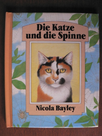 Bayley, Nicola/Meyer-Jürshof, Friederun (Übersetz.)  Die Katze und die Spinne 