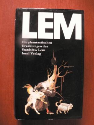 Stanislaw Lem/Franz Rottensteiner (Illustr./Anmerkungen)/Werner Barthel (Nachwort)  Die phantastischen Erzählungen des Stanislaw Lem 