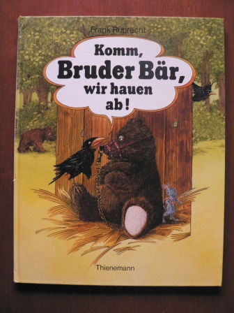 Ruprecht, Frank  Komm Bruder Bär, wir hauen ab! 