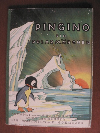 Schaefer, Kurt  Pingino - Ein Polarmärchen (Waldheim-Kinderbuch) 