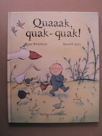 Whybrow, Ian/Ayto, Russell (Illustr.)/Inhauser, Rolf (Übersetz.)  Quaaak, quak-quak! 