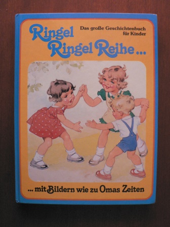 Marc Heinrich (Text)/Ilse Wende-Lungershausen (Illustr.)  Das große Geschichtenbuch für Kinder. Ringel Ringel Reihe... Mit Bildern wie zu Omas Zeiten 