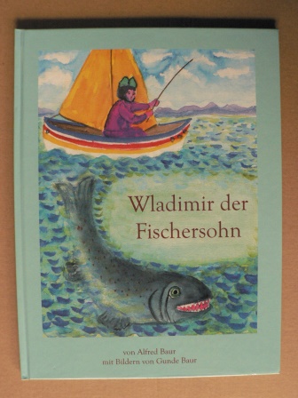 Bauer, Alfred/Baur, Gunde (Illustr.)  Wladimir, der Fischersohn 