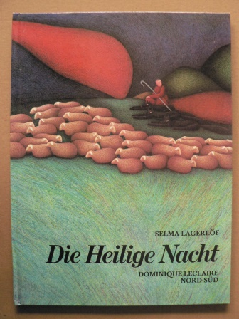 Lagerlöf, Selma / Leclaire, Dominique (Illustr.)  Die Heilige Nacht. Ein Nord-Süd Weihnachtsbuch 