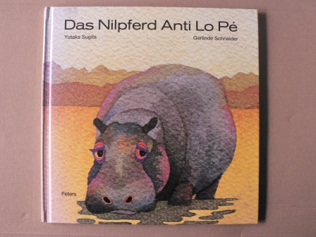Sugita, Yutaka (Illustr.)/Schneider, Gerlinde (Text)  Das Nilpferd Anti Lo Pé 