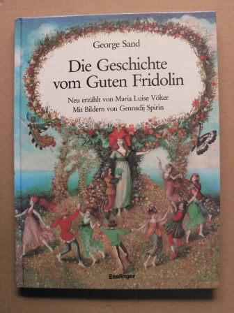Sand, George/Spirin, Gennadij (Illustr.)/Völter, Maria Luise (Neuerzähl.)  Die Geschichte vom guten Fridolin 