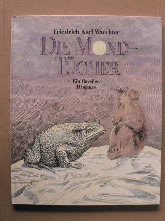 Waechter, Friedrich K.  Die Mondtücher - Ein Märchen 