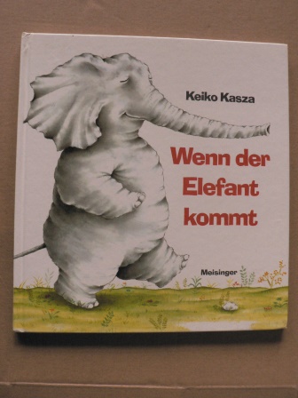 Kasza, Keiko  Wenn der Elefant kommt 