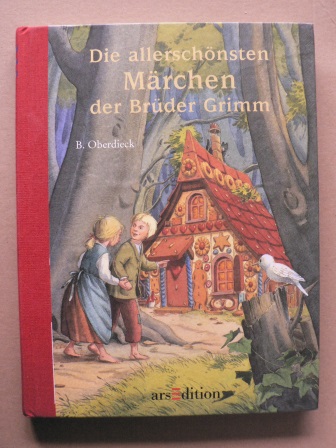 Grimm, Jacob/Grimm, Wilhelm/Oberdieck, Bernhard (Illustr.)  Die allerschönsten Märchen der Gebrüder Grimm 