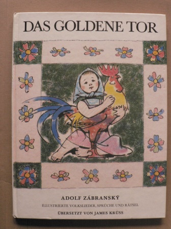 Adolf Zábransky (Illustr.)/James Krüss (Verse)  Das goldene Tor - Ilustrierte Volkslieder, Sprüche und Rätsel 