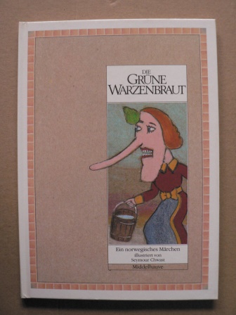 Seymour Chwast (Illustr.)/Christine Nöstlinger  Die grüne Warzenbraut - Ein norwegisches Märchen (Gelebte Phantasie) 