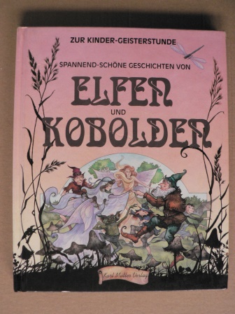Steele, P./Matthews, A./Sheringham, S./Lauchbury, Jane (Illustr.)  Zur Kinder-Geisterstunde: Spannend-schöne Geschichten von Elfen und Kobolden 