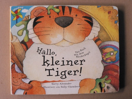 Harry Alexander/Sally Chambers (Illustr.)  Windrad: Hallo, kleiner Tiger! Das Buch mit dem Kleiderbügel 