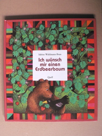 Waldmann-Brun, Sabine (Illustr.)/Rück, Claudia Erzähl.)/Ganslmayer, Hugo  Ich wünsch mir einen Erdbeerbaum 