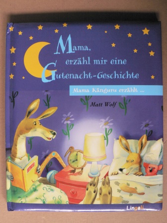 Matt Wolf (Illustr.)/Jürgen Lassig (Text)  Mama, erzähl mir eine Gutenacht-Geschichte! Mama Känguru erzählt ... 